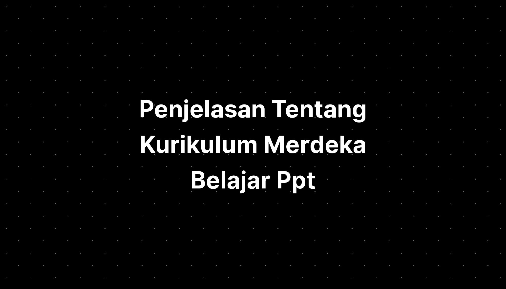 Penjelasan Tentang Kurikulum Merdeka Ppt Imagesee 4350